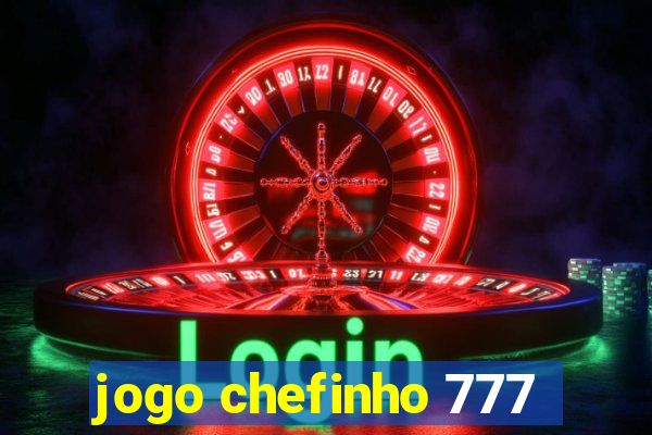 jogo chefinho 777